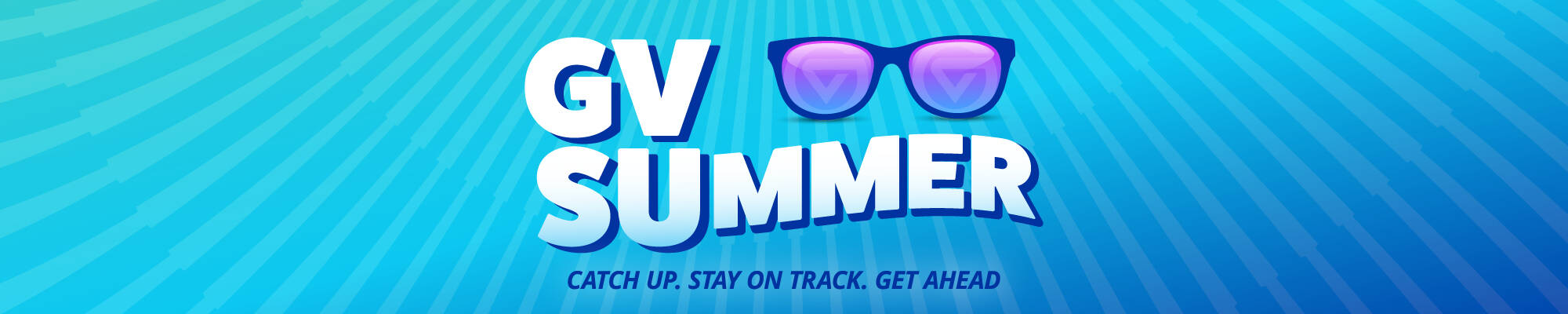 GVSummer. Get on track. Stay ahead with summer classes.